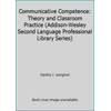 Communicative Competence: Theory and Classroom Practice (Addison-Wesley Second Language Professional Library Series) [Paperback - Used]