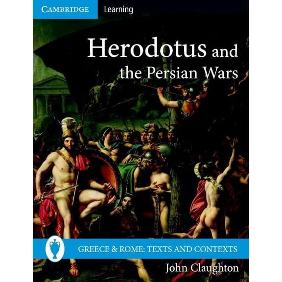 Greece and Rome: Texts and Contexts Herodotus and the Persian Wars, (Paperback)