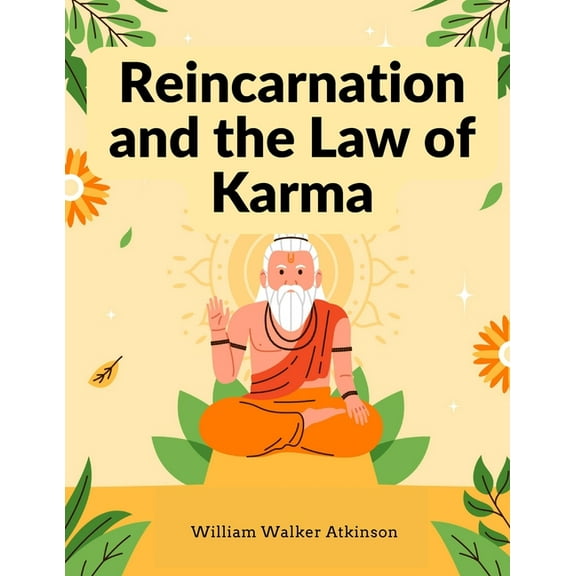 Reincarnation and the Law of Karma: A Study of the Old-New World-Doctrine of Rebirth, and Spiritual Cause and Effect, (Paperback)
