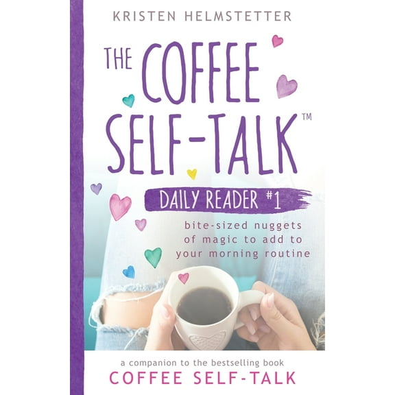 The Coffee Self-Talk Daily Readers: The Coffee Self-Talk Daily Reader #1 (Paperback)