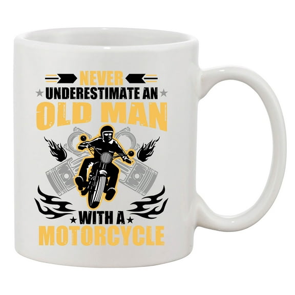 Never Underestimate An Old Man With A Motorcycle Funny DT White Coffee 11 Oz Mug