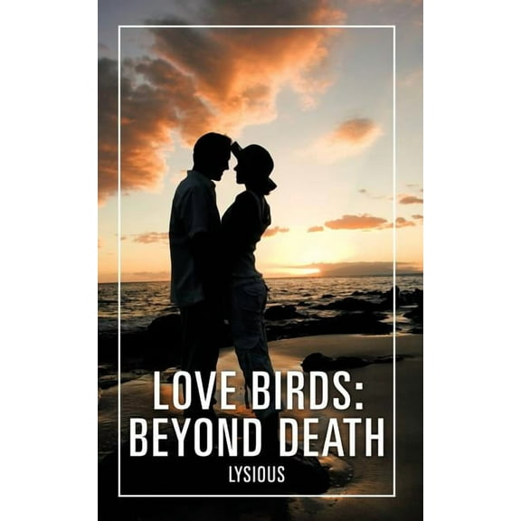 Love Birds: Beyond Death, (Paperback)