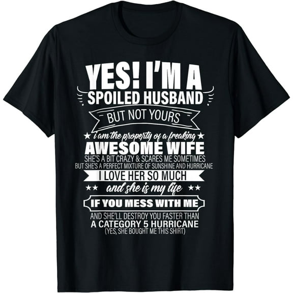 Yes ! I'm A Spoiled Husband But Not Yours gift for him T-Shirt