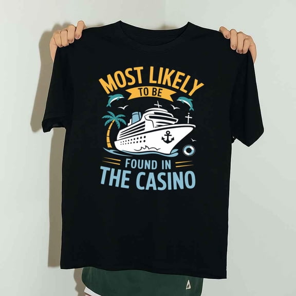 Most Likely To Be Found In The Casino Funny Unisex T-Shirt up to 5XL
