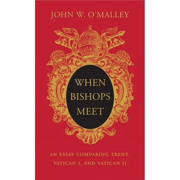 When Bishops Meet: An Essay Comparing Trent, Vatican I, and Vatican II (Hardcover)
