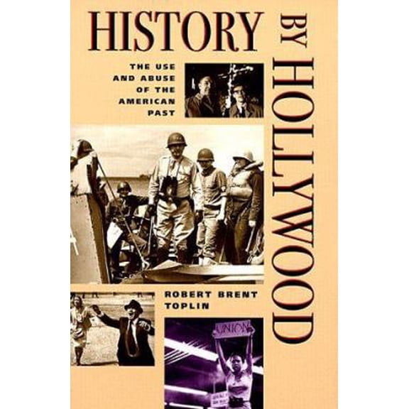 Pre-Owned History by Hollywood: THE USE AND ABUSE OF THE AMERICAN PAST (Paperback) 0252065360 9780252065361