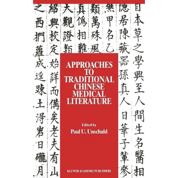 Approaches to Traditional Chinese Medical Literature: Proceedings of an International Symposium on Translation Methodolo, (Hardcover)