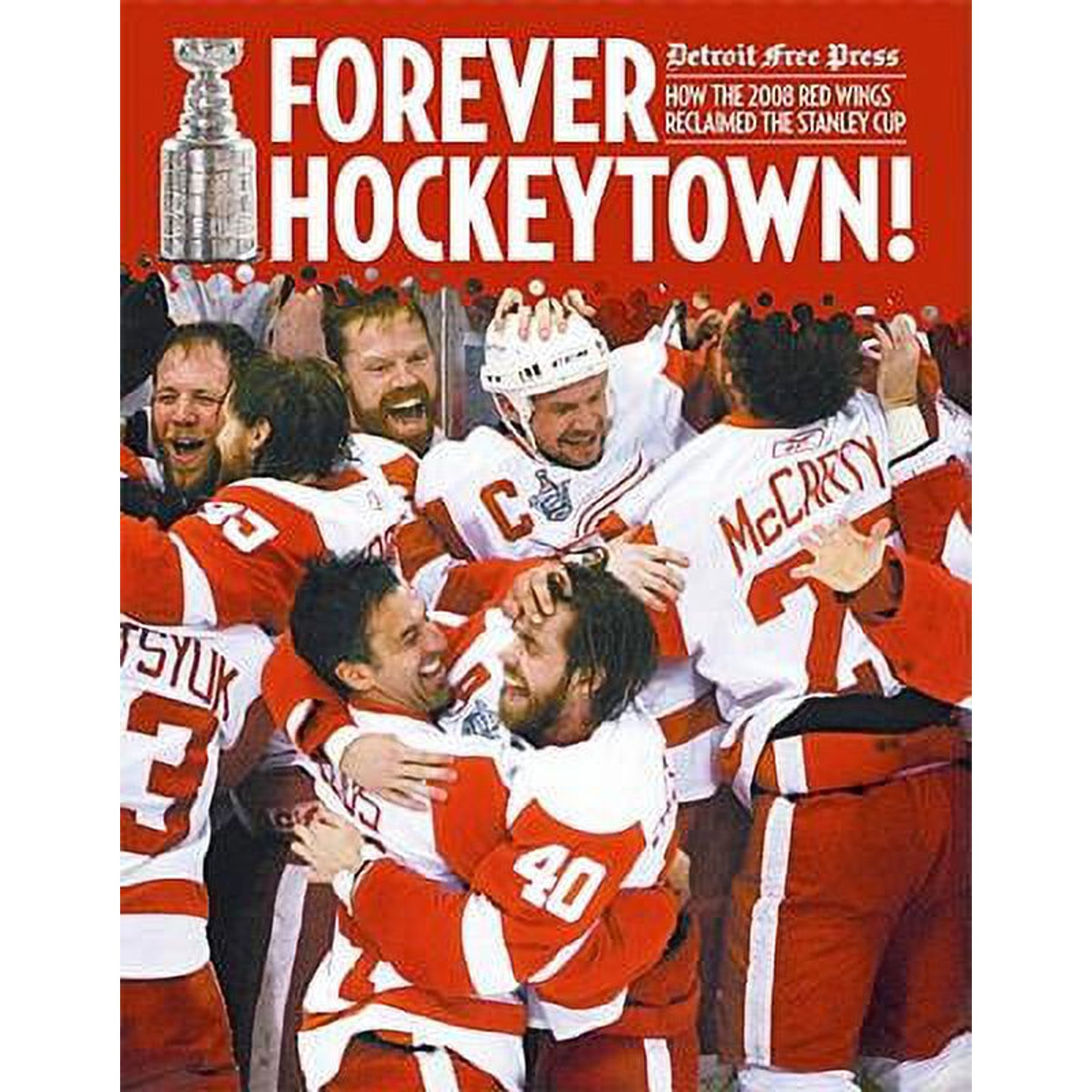 Forever Hockeytown! : How the 2008 Red Wings Reclaimed the Stanley Cup (Paperback)