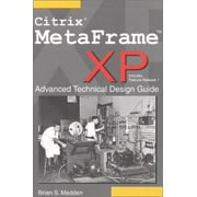 Citrix MetaFrame Xp : Advanced Technical Design Guide, Including Feature Release 1, Used [Paperback]