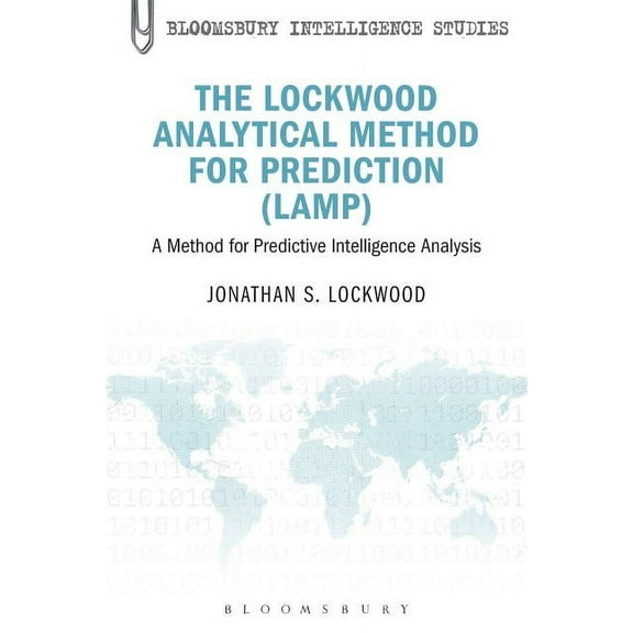 Bloomsbury Intelligence Studies: The Lockwood Analytical Method for Prediction (Lamp) (Paperback)