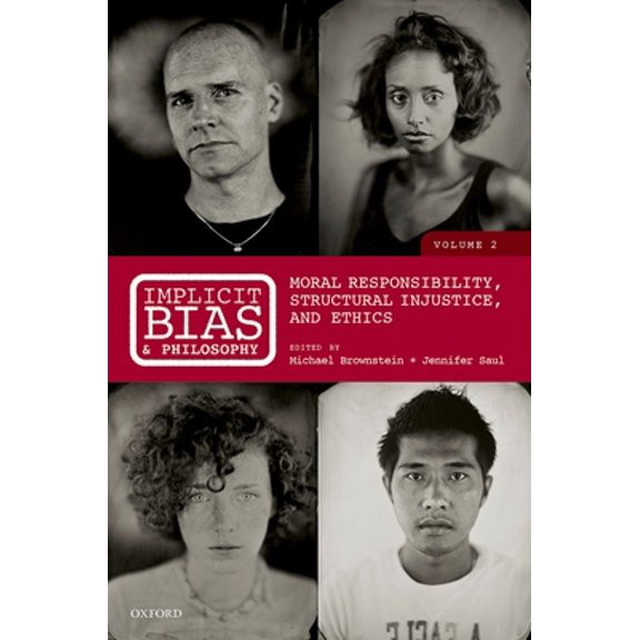 Pre-Owned Implicit Bias and Philosophy, Volume 2: Moral Responsibility, Structural Injustice, and Ethics (Hardcover) 0198766173 9780198766179