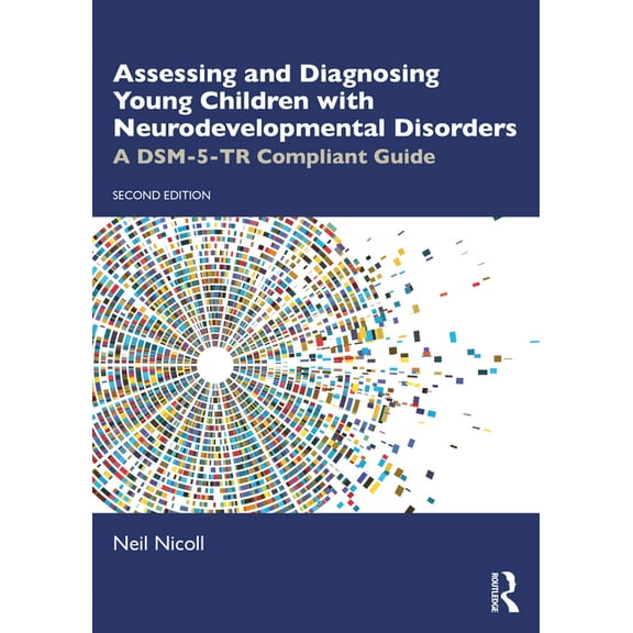 Assessing and Diagnosing Young Children with Neurodevelopmental Disorders: A DSM-5-TR Compliant Guide, (Paperback)