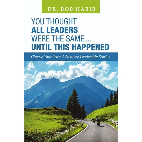 You Thought All Leaders Were the Same ... Until This Happened: Choose Your Own Adventure Leadership Stories, (Paperback)
