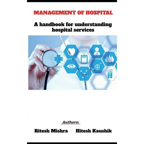 Management of Hospital: A handbook for understanding hospital services, (Paperback)