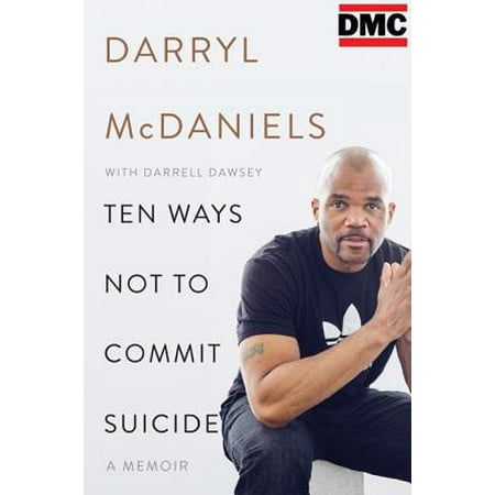Ten Ways Not to Commit Suicide : A Memoir