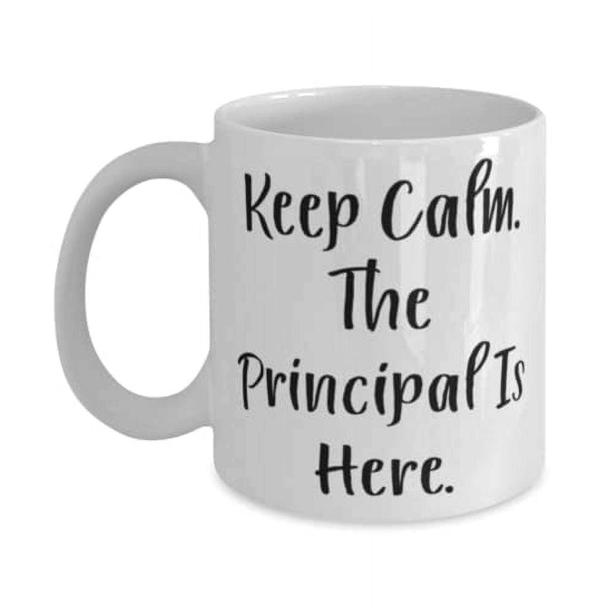 Joke Principal Gifts, Keep Calm., Beautiful Graduation 15oz Mug Gifts Idea For Colleagues, Principal Gifts From Coworkers, Gifts for colleagues, Gift ideas for colleagues, Christmas gifts for