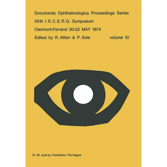 Documenta Ophthalmologica Proceedings Xiith I.S.C.E.R.G. Symposium: Clermont-Ferrand 20-22 May 1974, Book 10, (Paperback)