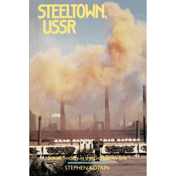 Steeltown, USSR : Soviet Society in the Gorbachev Era (Edition 1) (Paperback)