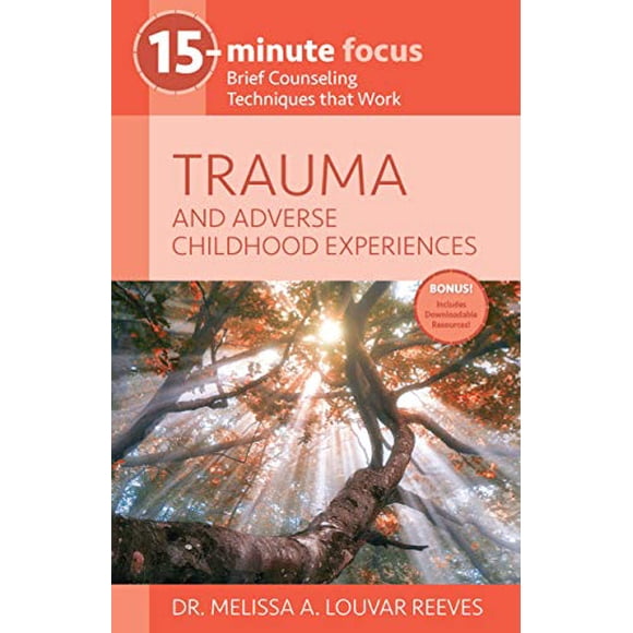 15-Minute Focus - Trauma and Adverse Childhood Experiences: Brief Counseling Techniques That Work