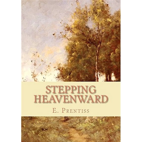 Pre-Owned Stepping Heavenward (Paperback) by E Prentiss