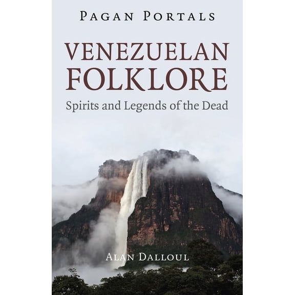 Pagan Portals Pagan Portals - Venezuelan Folklore: Spirits and Legends of the Dead, (Paperback)