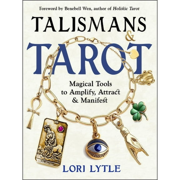 Talismans and Tarot: Magical Tools to Amplify, Attract, and Manifest, (Paperback)