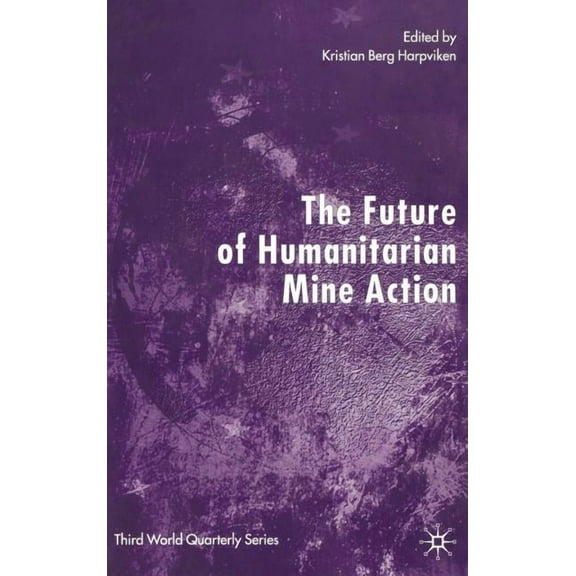 Third World Quarterly The Future of Humanitarian Mine Action, (Hardcover)