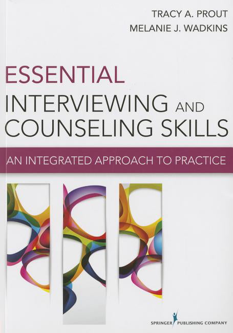 Essential Interviewing And Counseling Skills An Integrated