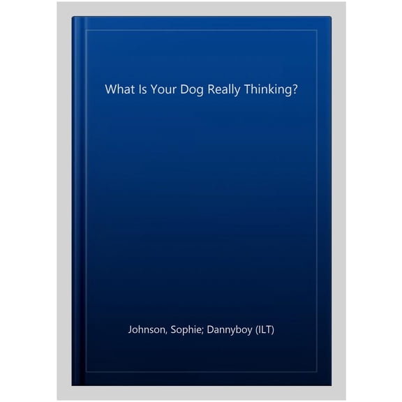 Pre-Owned What Is Your Dog Really Thinking?: Funny Advice and Hilarious Cartoons to Help You Understand What Your Dog is Trying to Tell You Paperback