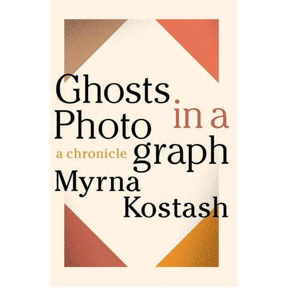Ghosts in a Photograph: A Chronical, (Paperback)