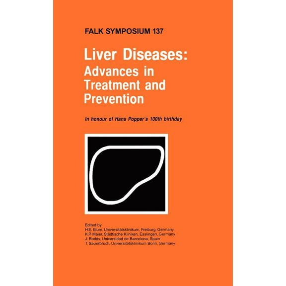 Falk Symposium Liver Diseases: Advances in Treatment and Prevention, Book 137, (Hardcover)