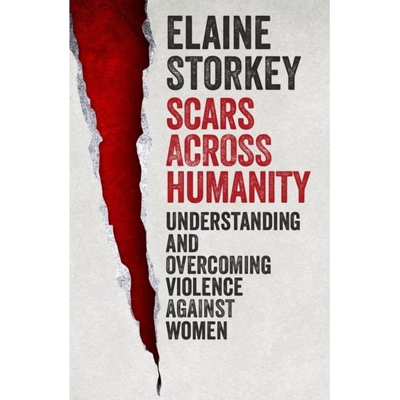 Scars Across Humanity: Understanding and Overcoming Violence Against Women, (Paperback)
