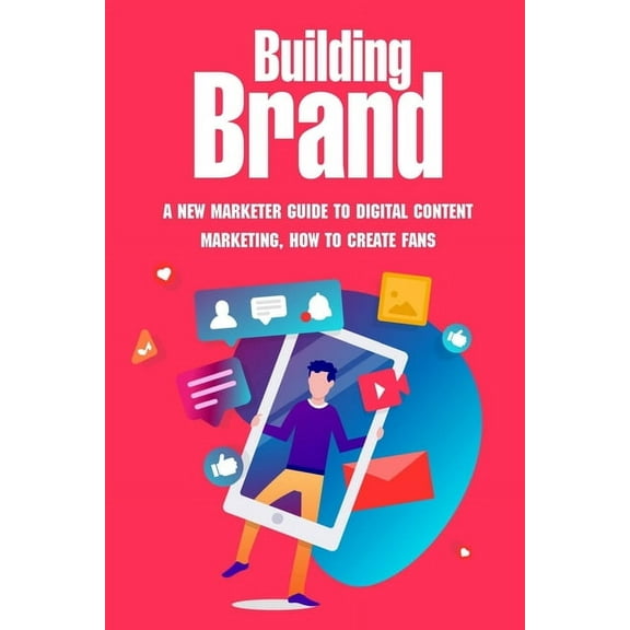 Building Brand: A New Marketer Guide To Digital Content Marketing, How To Create Fans: How To Create A Content Strategy (Paperback)