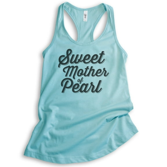 Sweet Mother Of Pearl Tank Top, Ladies Racerback Tank Top, Funny Saying Tank, Cancun, X-Small