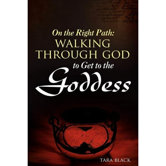 On the Right Path: Walking Through God to Get to the Goddess