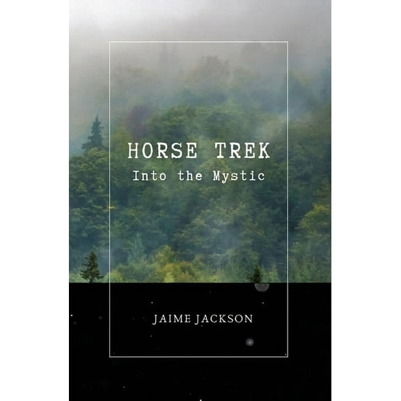 Horse Trek: Into the Mystic, (Paperback)