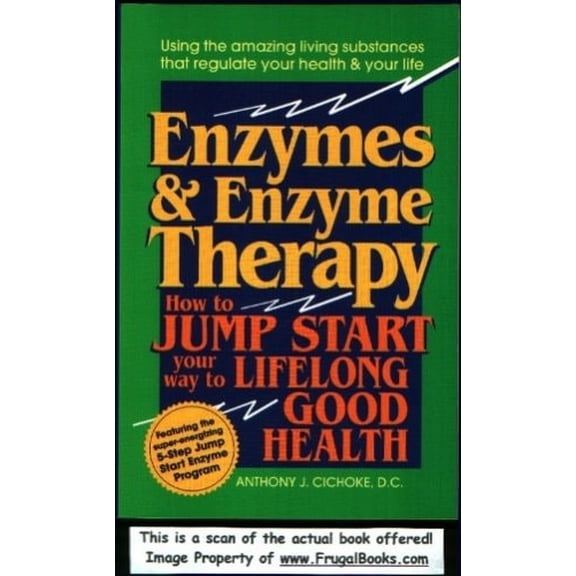 Pre-Owned Enzymes and Enzyme Therapy: How to Jump Start Your Way to Lifelong Good Health (Paperback) 0879836350 9780879836351