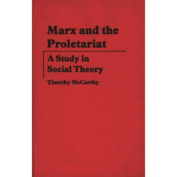 Contributions in Political Science Marx and the Proletariat: A Study in Social Theory, (Hardcover)