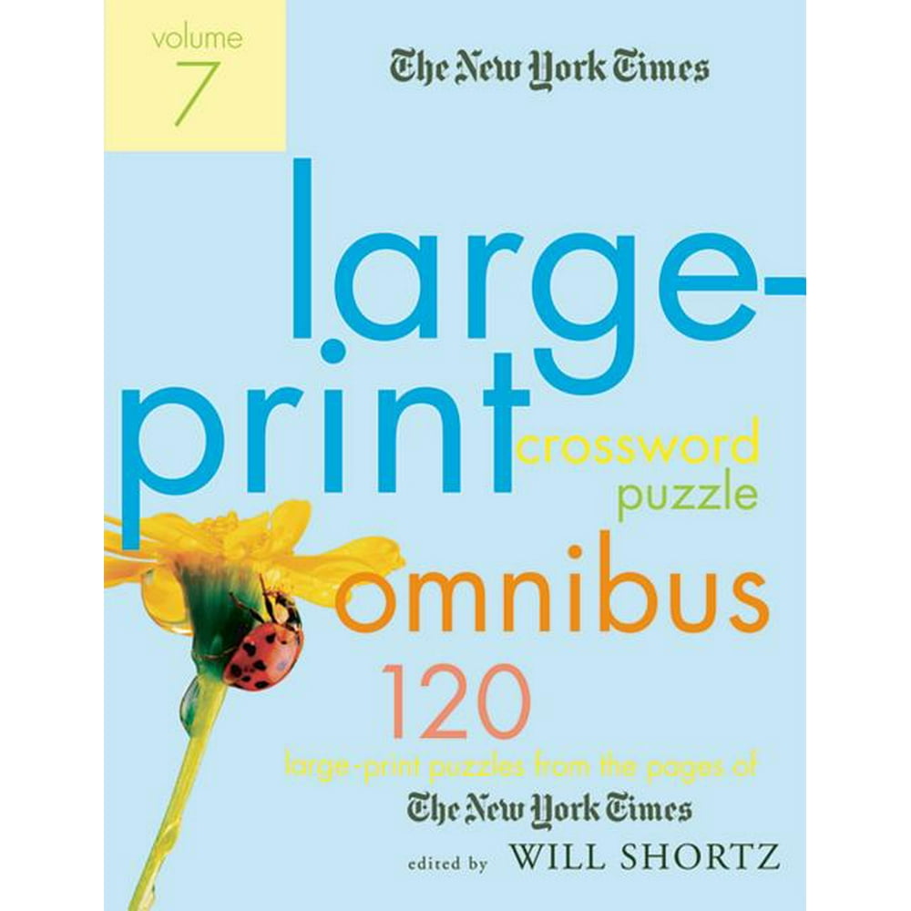 The New York Times Large-Print Crossword Puzzle Omnibus, Volume 7 : 120 Large-Print Puzzles from