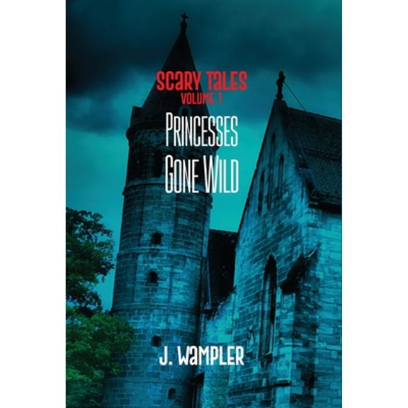 Scary Tales: Volume 1: Volume 1: Princesses Gone Wild (Hardcover)