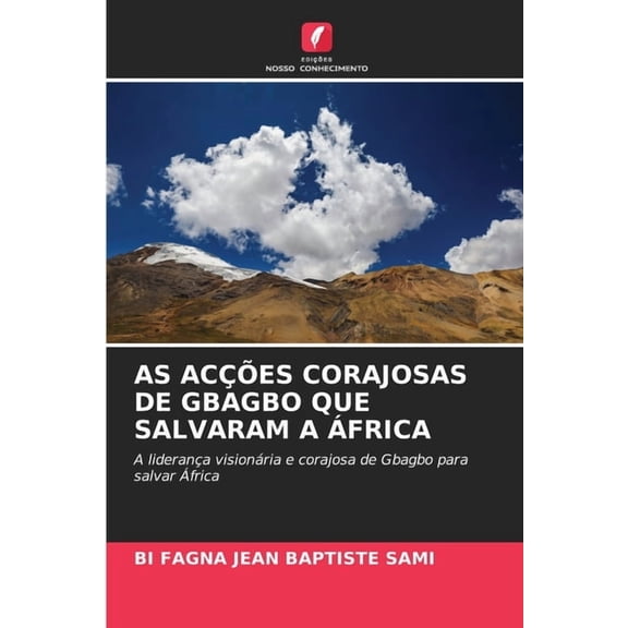 As AcÃ§Ãµes Corajosas de Gbagbo Que Salvaram a Ãfrica, (Paperback)