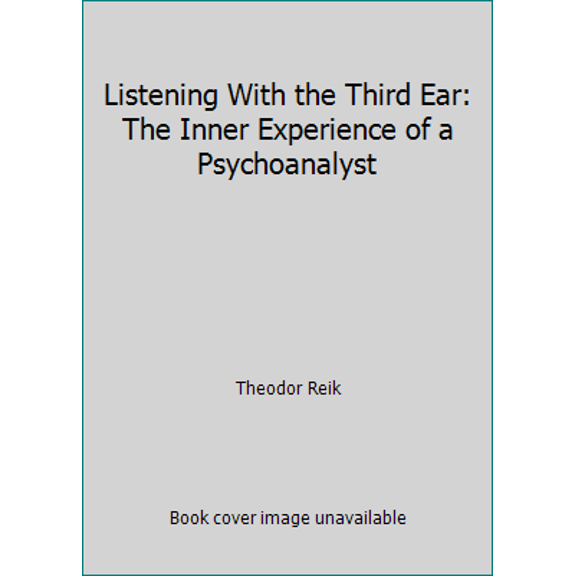 Pre-Owned Listening With the Third Ear: The Inner Experience of a Psychoanalyst (Paperback) 0515027790 9780515027792