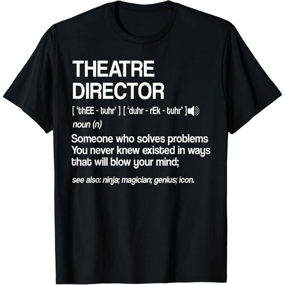 Theater Director Definition Broadway Musical Theatre T-Shirt