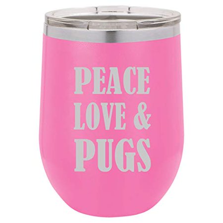 

12 oz Double Wall Vacuum Insulated Stainless Steel Stemless Wine Tumbler Glass Coffee Travel Mug With Lid Peace Love & Pugs (Hot-Pink)