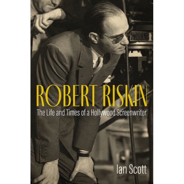 In Capra's Shadow: The Life and Career of Screenwriter Robert Riskin