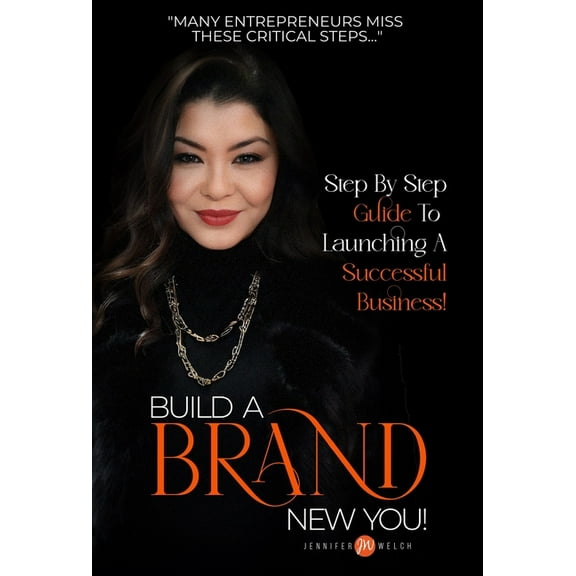 Build a BRAND New You!: Step by Step Guide to Launching a Successful Business, (Hardcover)