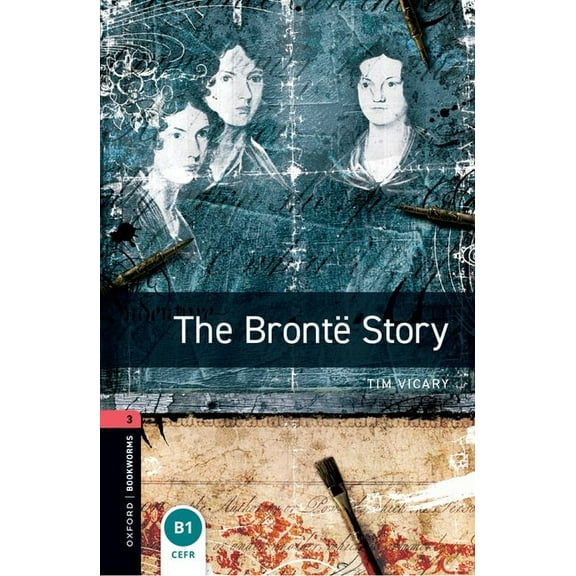 Oxford Bookworms Library: Stage 3 Oxford Bookworms Library: The BrontÃ« Story: Level 3: 1000-Word Vocabulary, (Paperback)