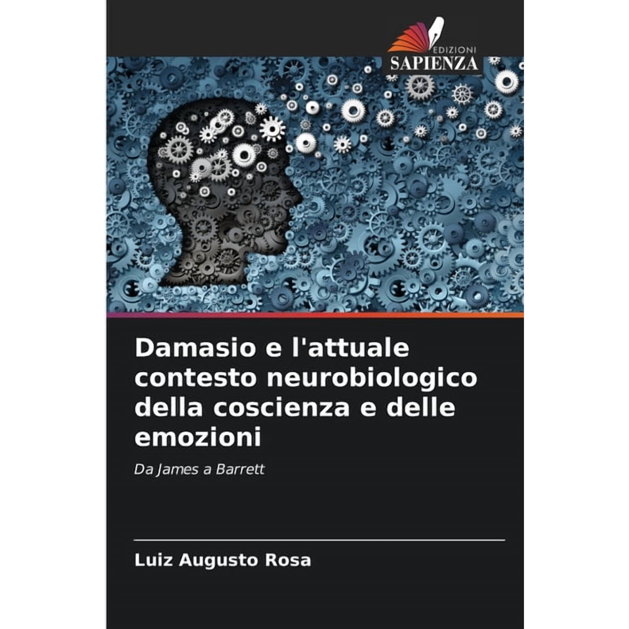 Damasio e l attuale contesto neurobiologico della coscienza e delle emozioni (Paperback)