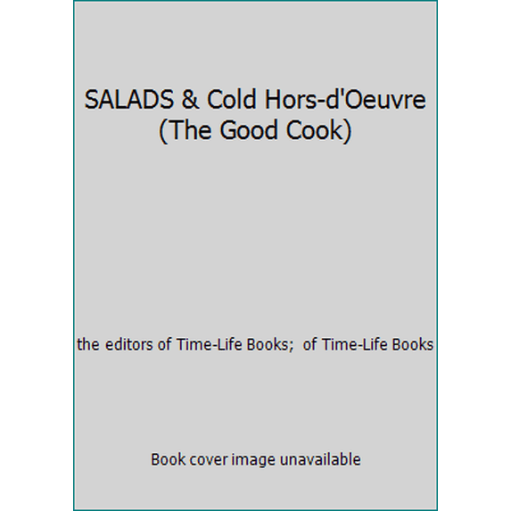 Pre-Owned SALADS & Cold Hors-d'Oeuvre (The Good Cook) (Hardcover) 0705405982 9780705405980