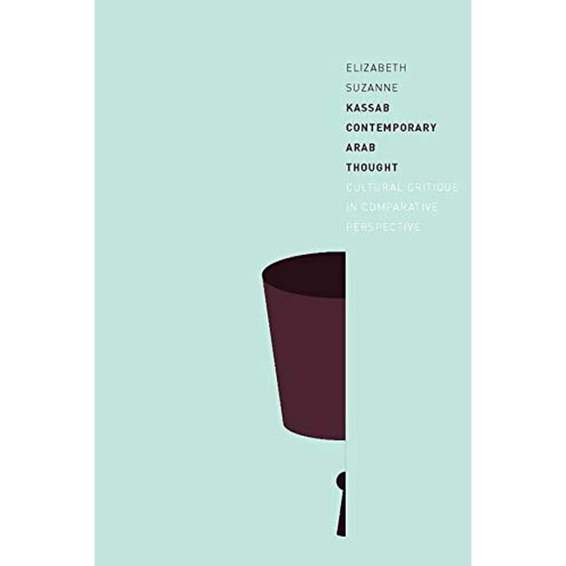 Contemporary Arab Thought: Cultural Critique in Comparative Perspective